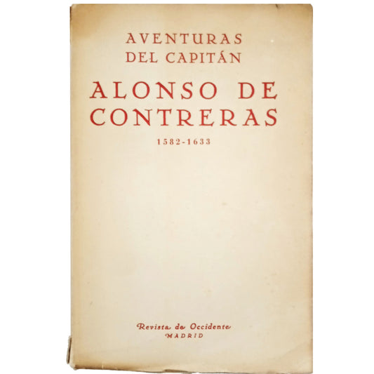 AVENTURAS DEL CAPITÁN ALONSO DE CONTRERAS. 1582 - 1633