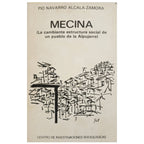 MECINA. La cambiante estructura social de un pueblo de la Alpujarra. Navarro Alcalá-Zamora, Pío
