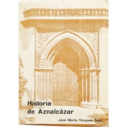 HISTORIA DE AZNALCÁZAR. Vázquez Soto, José María