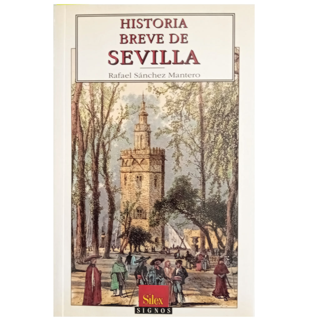 BRIEF HISTORY OF SEVILLE. Sánchez Montero, Rafael