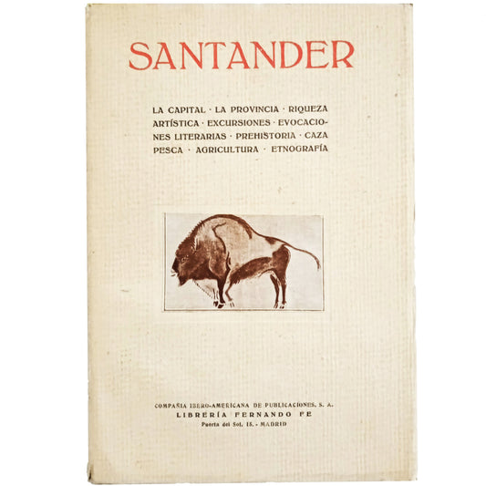 SANTANDER. La capital. La provincia. Riqueza artística. Excursiones. Evocaciones literarias. Prehistoria. Caza. esca. Agricultura. Etnografía