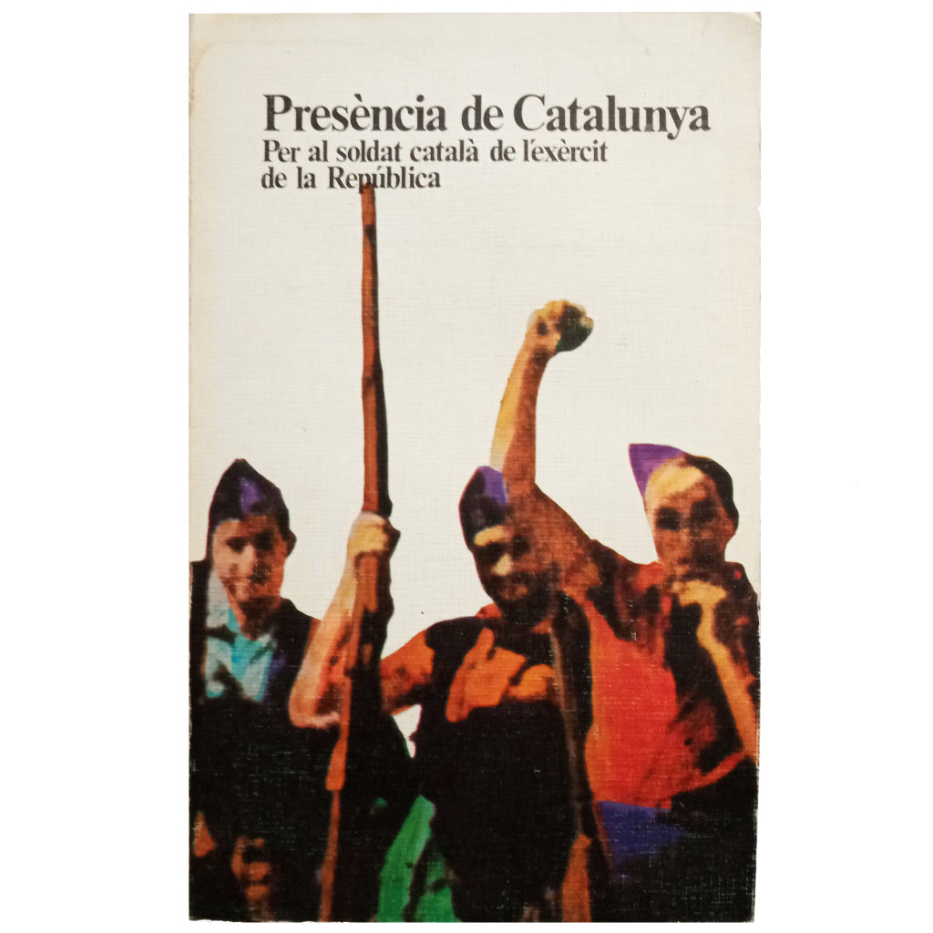 PRESENCE OF CATALONIA. For the Catalan soldier of the exèrcit of the Republic 