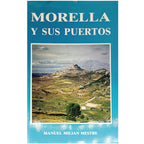 MORELLA Y SUS PUERTOS. Milian Mestre, Manuel