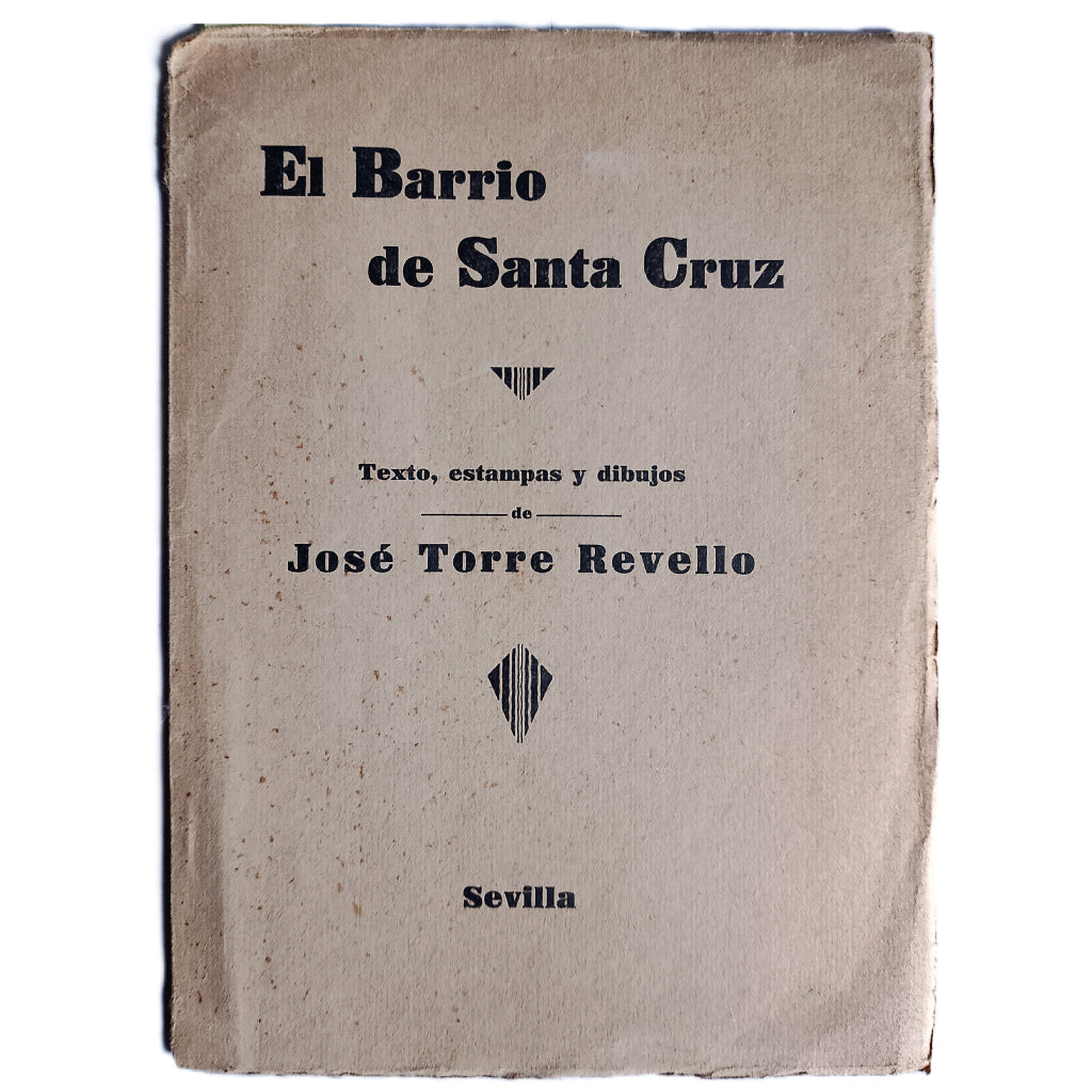 EL BARRIO DE SANTA CRUZ. Texto, estampas y dibujos. Torre Revello, José