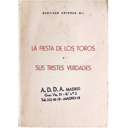 LAS FIESTAS DE LOS TOROS Y SUS TRISTES VERDADES. Esteras Gil, Santiago