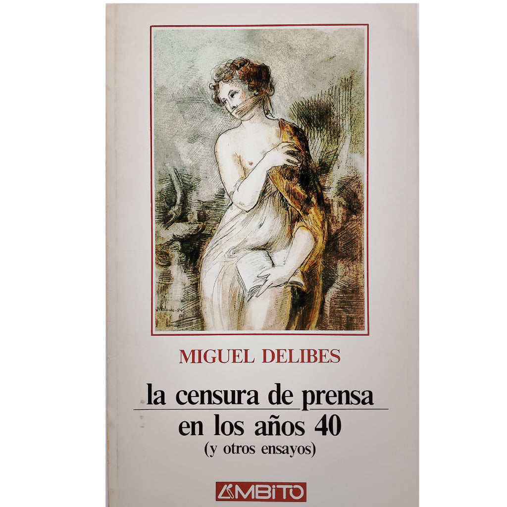 LA CENSURA DE PRENSA EN LOS AÑOS 40 (Y OTROS ENSAYOS). Delibes, Miguel