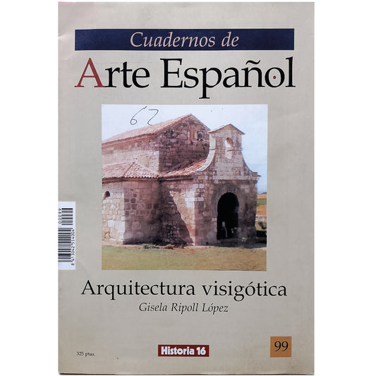 CUADERNOS DE ARTE ESPAÑOL Nº 99: ARQUITECTURA VISIGÓTICA. Ripoll López, Gisela
