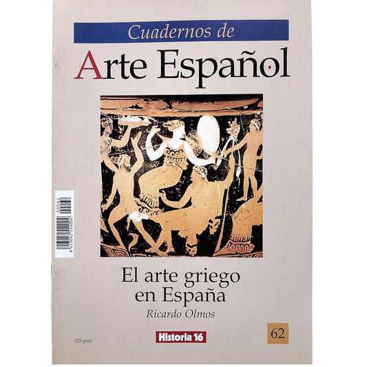 CUADERNOS DE ARTE ESPAÑOL Nº 62: EL ARTE GRIEGO EN ESPAÑA. Olmos, Ricardo