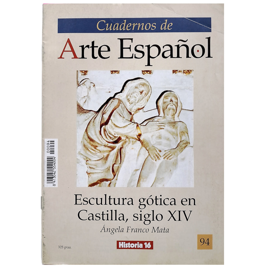 CUADERNOS DE ARTE ESPAÑOL Nº 94: ESCULTURA GÓTICA EN CASTILLA, SIGLO XIV. Franco Mata, Ángela