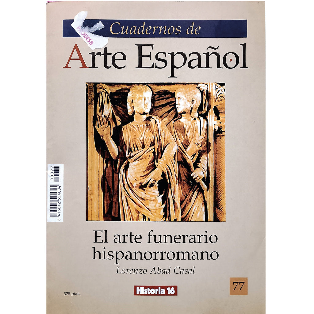 CUADERNOS DE ARTE ESPAÑOL Nº 77: EL ARTE FUNERARIO HISPANORROMANO. Abad Casal, Lorenzo