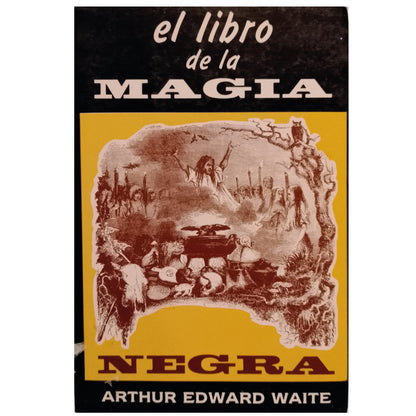 EL LIBRO DE LA MAGIA NEGRA Y DE LOS PACTOS DEMONÍACOS. Waite, Arthur Edward