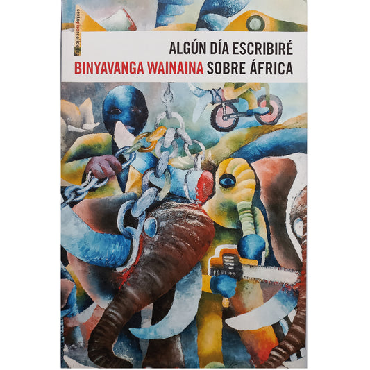 ALGÚN DÍA ESCRIBIRÉ SOBRE ÁFRICA. Wainaina, Binyavanga