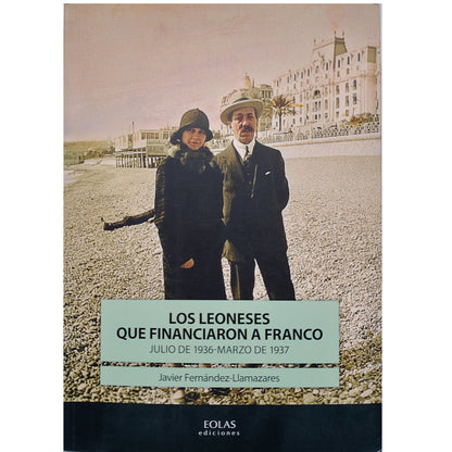 LOS LEONESES QUE FINANCIARON A FRANCO. Fernández-Llamazares, Javier