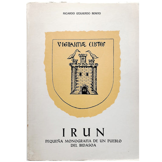 IRÚN. Pequeña monografía de un pueblo del Bidasoa. Izquierdo Benito, Ricardo