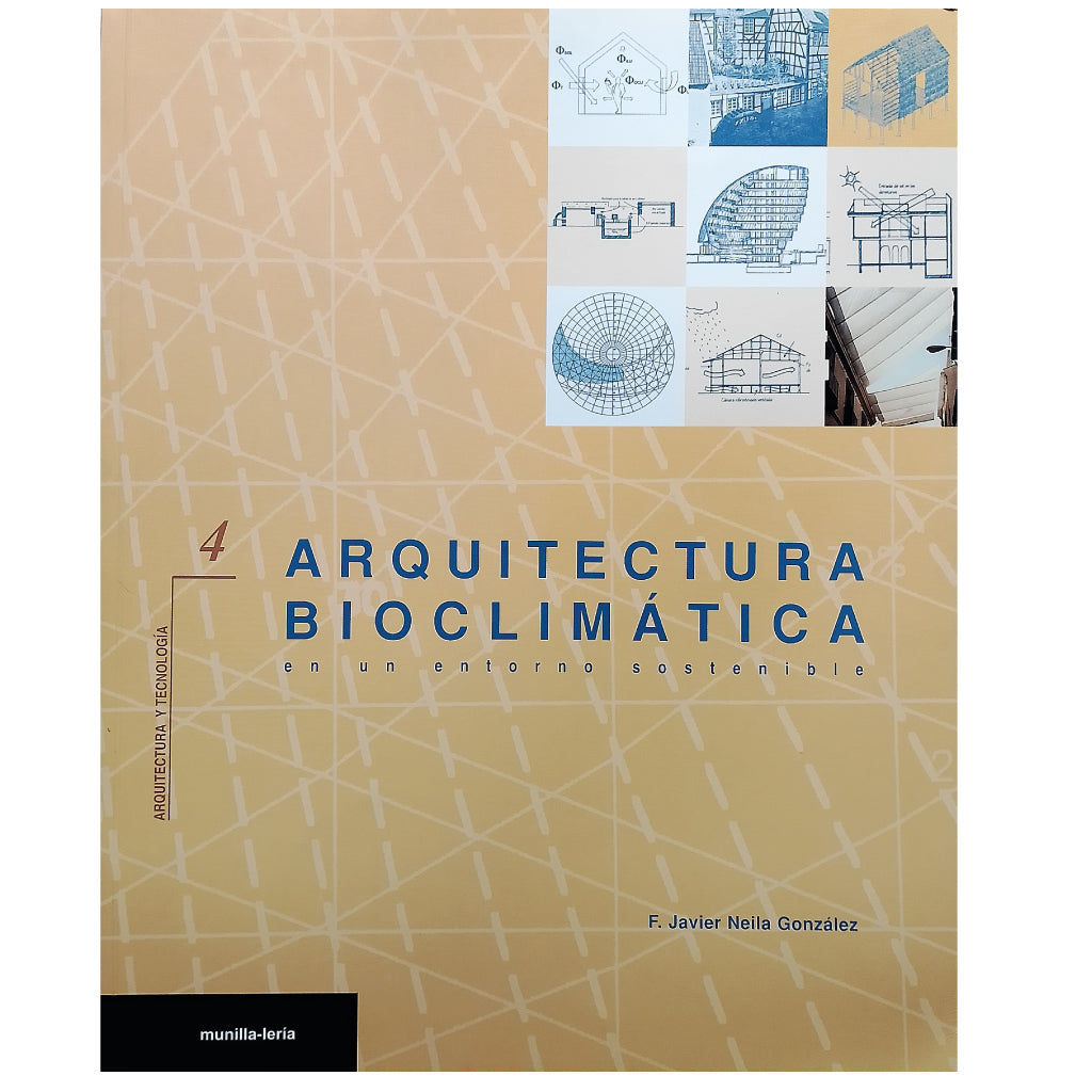 ARQUITECTURA BIOCLIMÁTICA en un entorno sostenible. Neila González, F. Javier