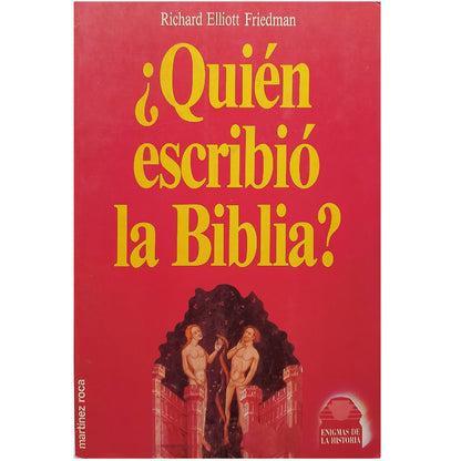 ¿QUIÉN ESCRIBIÓ LA BIBLIA? Friedman, Richard Elliott