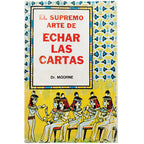 EL SUPREMO ARTE DE ECHAR LAS CARTAS. Dr. Moorne