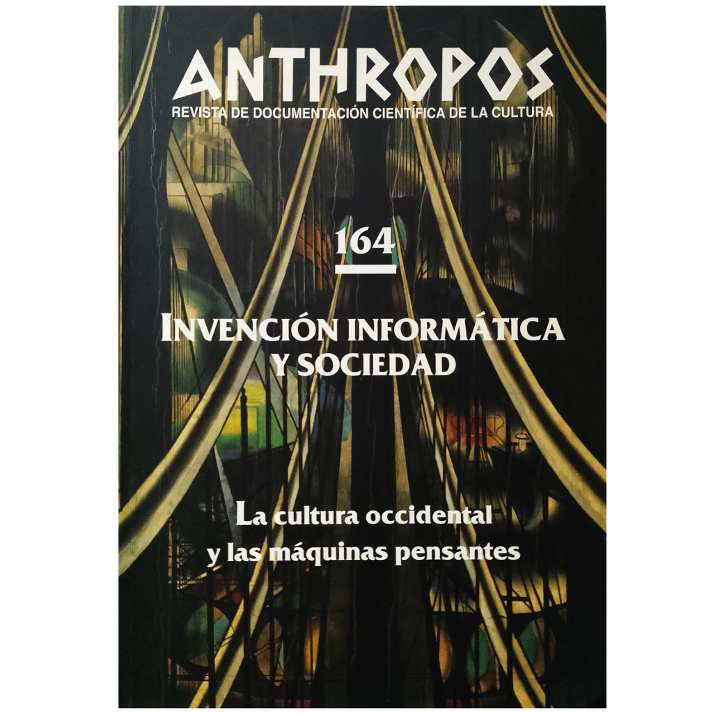 ANTHROPOS Nº 164: INVENCIÓN INFORMÁTICA Y SOCIEDAD. La cultura occidental y las maquinas pensantes