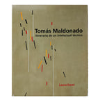 TOMÁS MALDONADO. Itinerario de un intelectual técnico. Escot, Laura