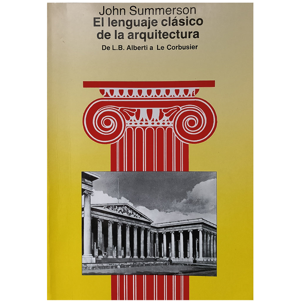 EL LENGUAJE CLÁSICO DE LA ARQUITECTURA. De L. B. Alberti a Le Corbusier. Summerson, John