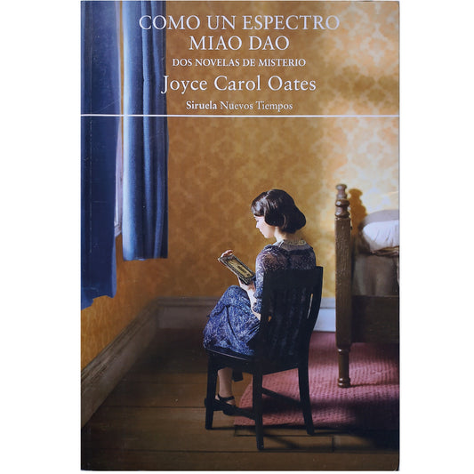 COMO UN ESPECTRO/ MIAO DAO. Dos novelas de misterio. Oates, Joyce Carol