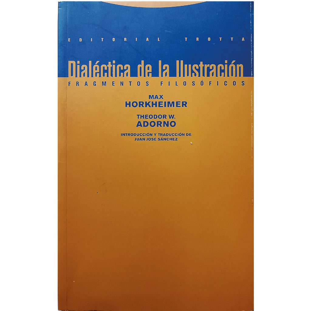 DIALÉCTICA DE LA ILUSTRACIÓN. Fragmentos filosóficos. Horkheimer, Max/ Adorno, Theodor W.