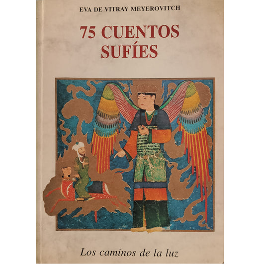 75 CUENTOS SUFÍES. Los caminos de la luz. Vitray Meyerovitch, Eva de