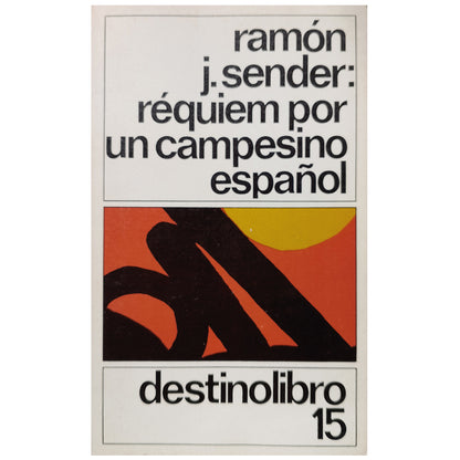 RÉQUIEM POR UN CAMPESINO ESPAÑOL. Sender, Ramón J.