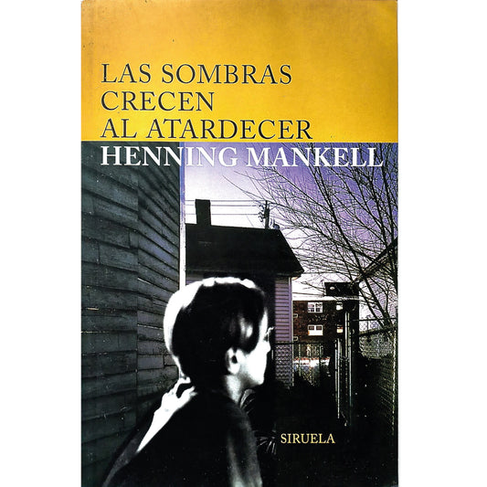 LAS SOMBRAS CRECEN AL ATARDECER. Mankell, Henning