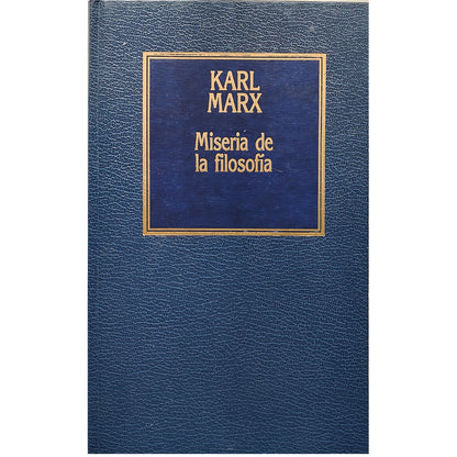 MISERIA DE LA FILOSOFÍA. Contestación a la ”Filosofía de la miseria” de Proudhon. Marx, Karl