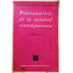PSICOANÁLISIS DE LA SOCIEDAD CONTEMPORÁNEA. Hacia una sociedad sana. Fromm, Erich