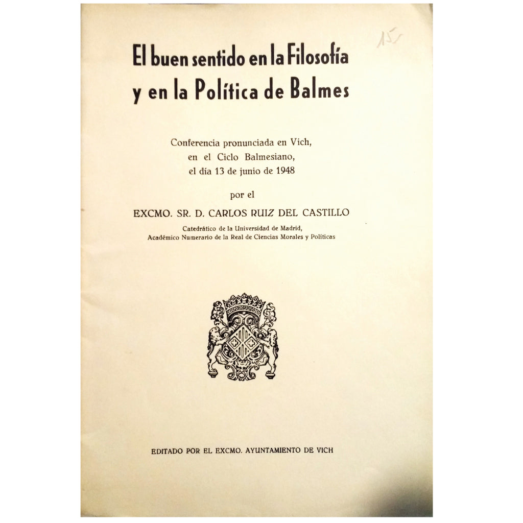 EL BUEN SENTIDO EN LA FILOSOFÍA Y EN LA POLÍTICA DE BALMES. Ruiz del Castillo, Carlos