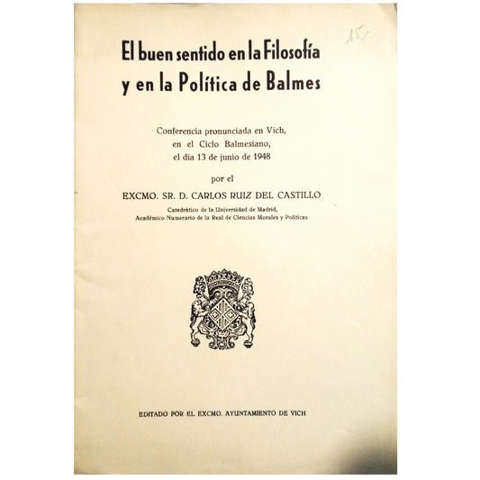 EL BUEN SENTIDO EN LA FILOSOFÍA Y EN LA POLÍTICA DE BALMES. Ruiz del Castillo, Carlos