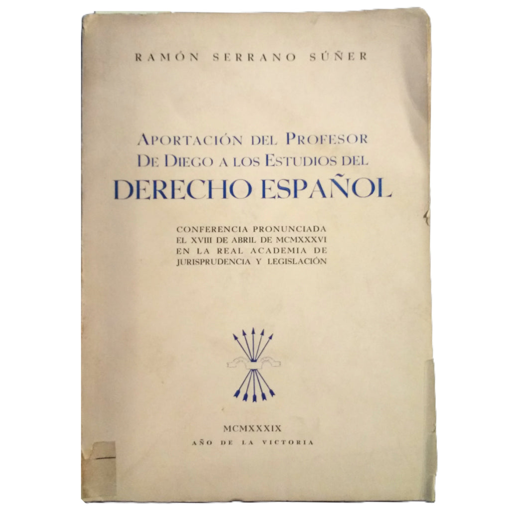 APORTACIÓN DEL PROFESOR DE DIEGO A LOS ESTUDIOS DEL DERECHO ESPAÑOL. Serrano Suñer, Ramón