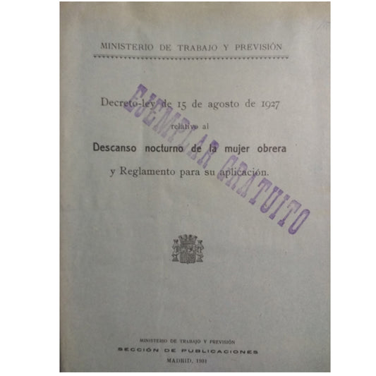 DECRETO-LEY DE 15 DE AGOSTO DE 1927 RELATIVO AL DESCANSO NOCTURNO DE LA MUJER OBRERA Y REGLAMENTO PARA SU APLICACIÓN