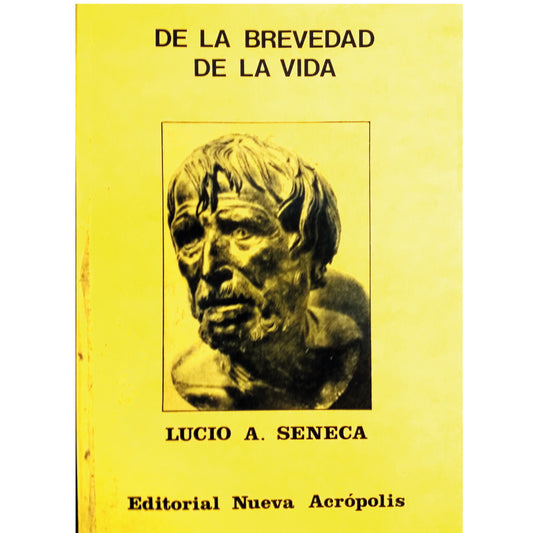 DE LA BREVEDAD DE LA VIDA. Séneca, Lucio Anneo