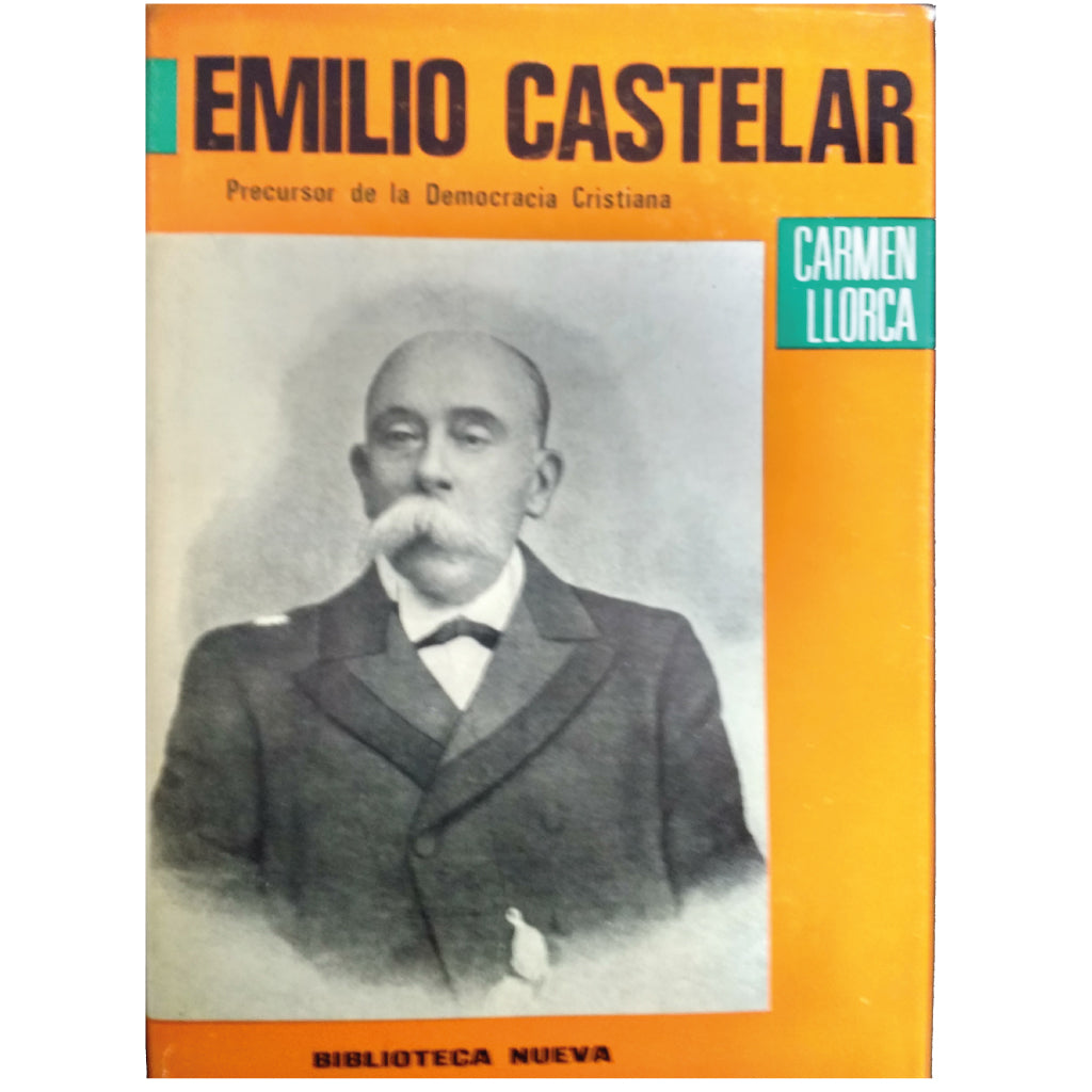 EMILIO CASTELAR. Precursor de la Democracia Cristiana. Llorca, Carmen