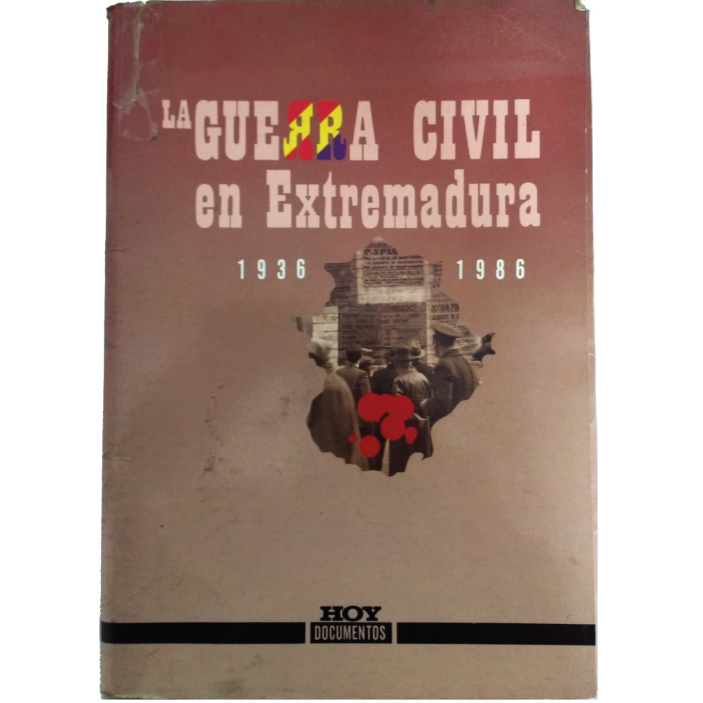 LA GUERRA CIVIL EN EXTREMADURA. 1936-1986. Varios autores