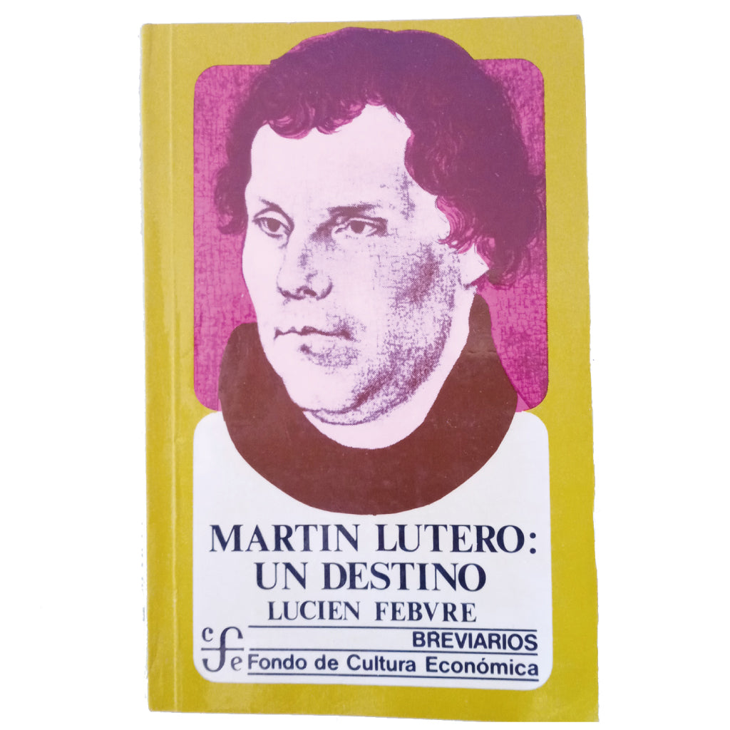 MARTIN LUTERO: UN DESTINO. Febvre, Lucien