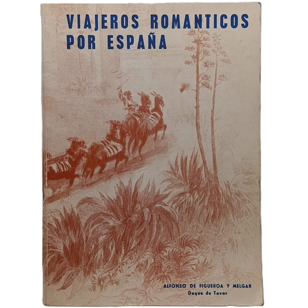 VIAJEROS ROMÁNTICOS POR ESPAÑA. Figueroa y Melgar, Alfonso de (Duque de Tovar)