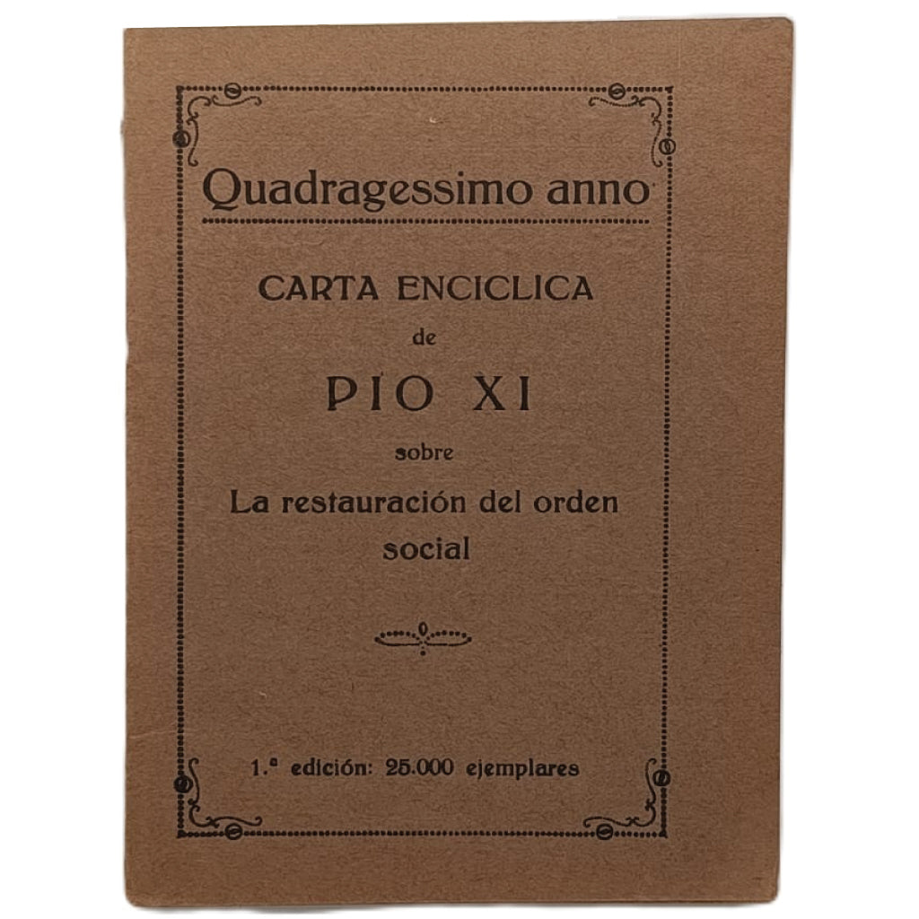 CARTA ENCÍCLICA SOBRE LA RESTAURACIÓN DEL ORDEN SOCIAL. (Quadragesimo Anno) Pio XI