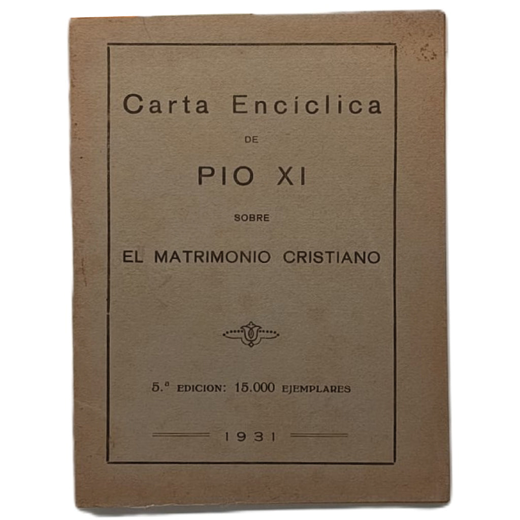 CARTA ENCÍCLICA SOBRE EL MATRIMONIO CRISTIANO. Pio XI