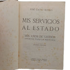 MIS SERVICIOS AL ESTADO. Seis años de gestión. Apuntes para la Historia. Calvo Sotelo, José