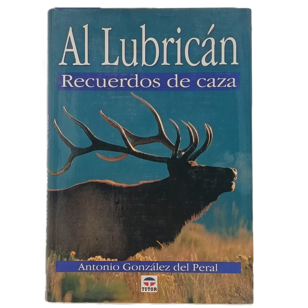 AL LUBRICÁN. Recuerdos de caza. González del Peral, Antonio