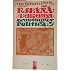 UN FUTURO PARA ESPAÑA: LA DEMOCRACIA ECONÓMICA Y POLÍTICA. Granda, Antonio de la