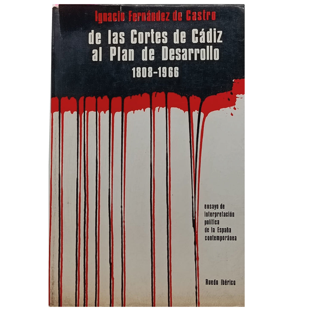 DE LAS CORTES DE CÁDIZ AL PLAN DE DESARROLLO 1808-1966. Fernández de Castro, Ignacio
