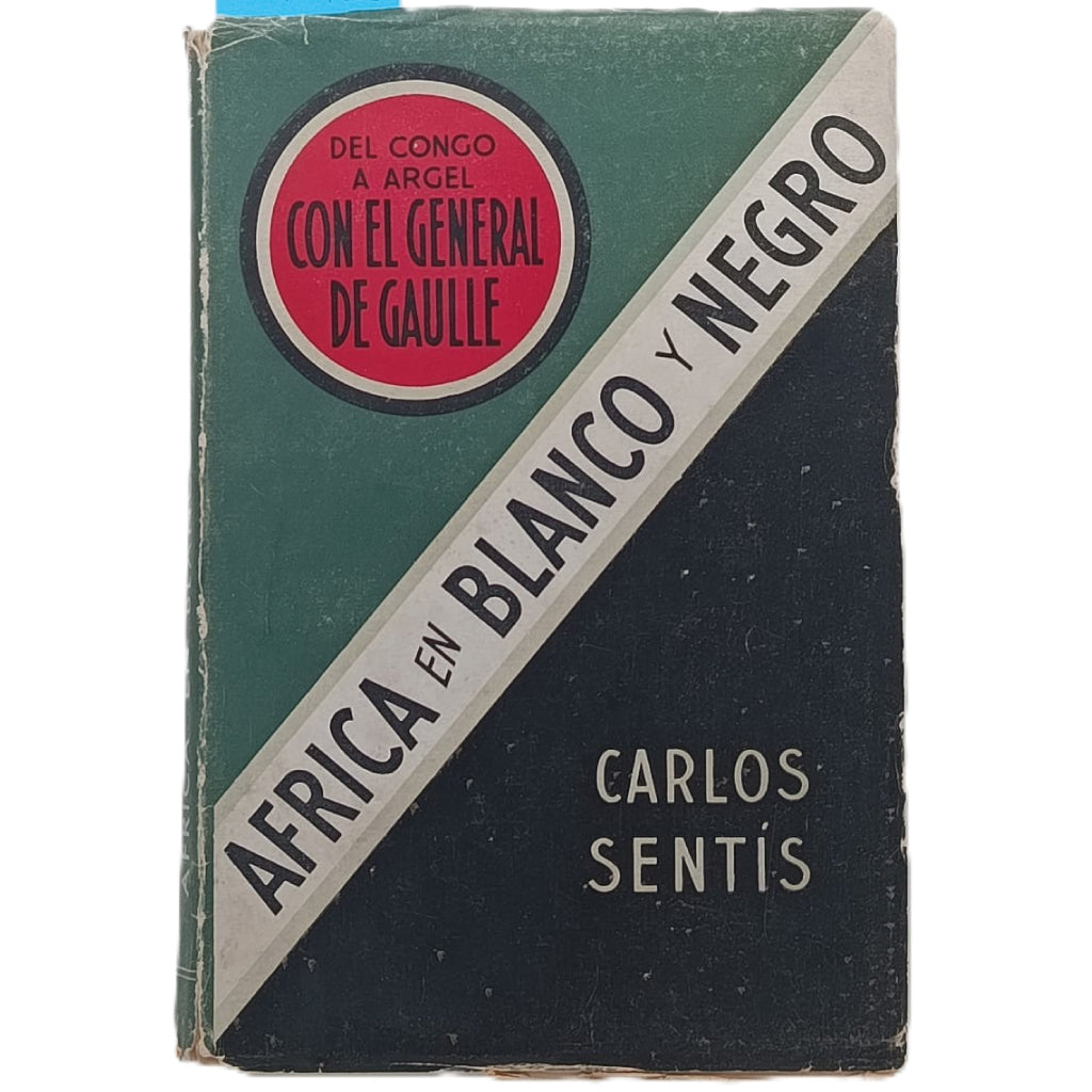 ÁFRICA EN BLANCO Y NEGRO. Del Congo a Argel con el General De Gaulle. Sentís, Carlos