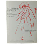 EL AGRARISMO MEXICANO: TEXTOS Y DOCUMENTOS (1908-1984). J. Rivera C. / J. Hernández P.