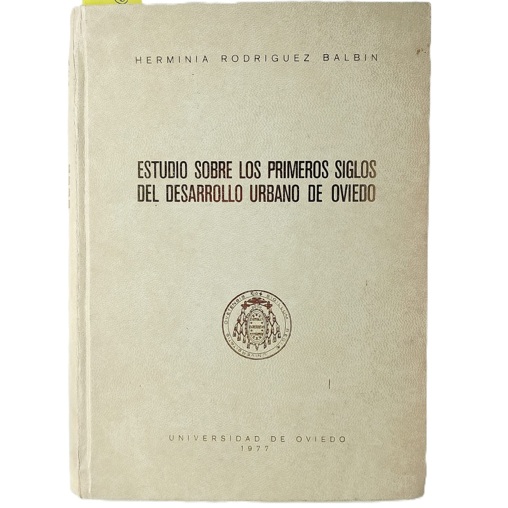 ESTUDIO SOBRE LOS PRIMEROS SIGLOS DEL DESARROLLO URBANO DE OVIEDO. Rodríguez Balbín, Herminia (Dedicado)
