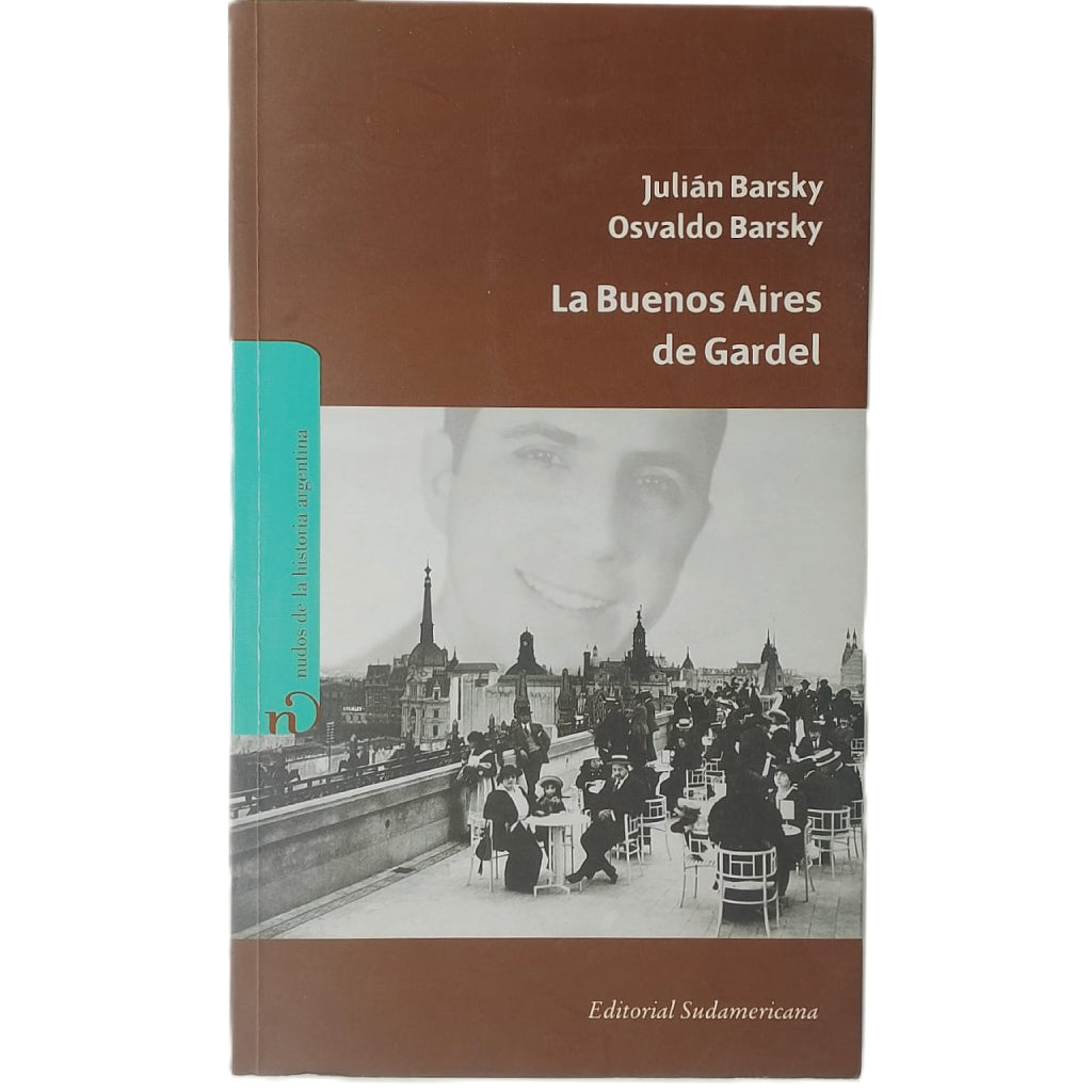 LA BUENOS AIRES DE GARDEL. Barsky, Julián y Osvaldo